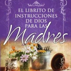 El librito de instrucciones de Dios para madres