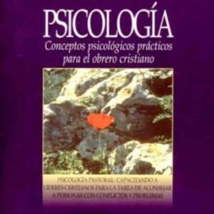 Psicologia; Conceptos psicologicos practicos para el obrero cristiano