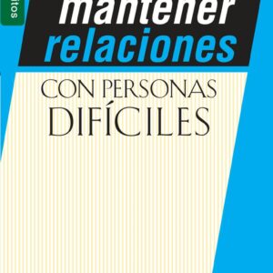Cómo mantener relaciones con personas dificiles (Bolsillo)