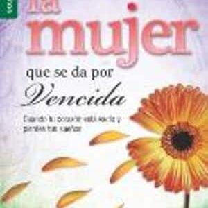 La Mujer que se da por vencida