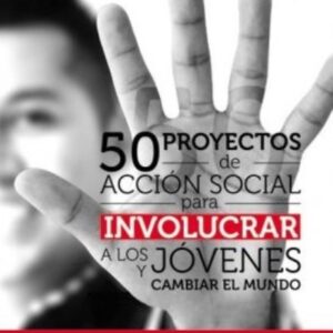 50 proyectos de acción social para involucrar a los jóvenes y cambiar el mundo