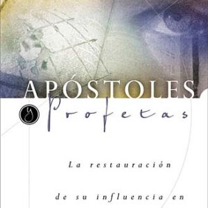 Apostoles y Profetas: La restauracion de su influencia en el nuevo siglo