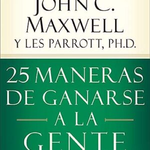 25 Maneras De Ganarse a la Gente