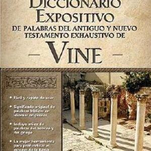 Diccionario Expositivo de Palabras del Nuevo y Antiguo Testamento de Vines