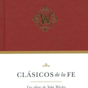Clasicos de la fe: John Wesley