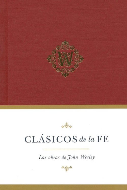 Clasicos de la fe: John Wesley