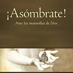 ¡Asómbrate!: Ante las maravillas de Dios