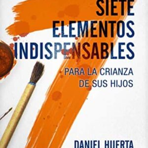 Siete elementos indispensables para la crianza de sus hijos