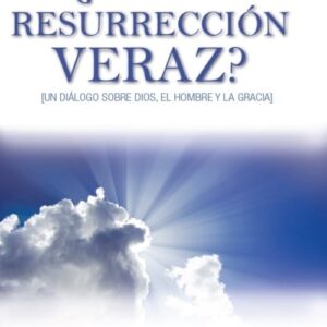 ¿Es la Resurreccion veraz?