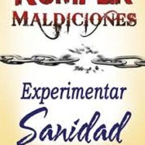 Romper Maldiciones, Experimentar Sanidad