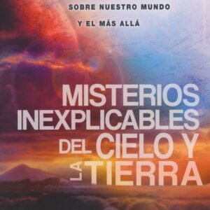 Misterios inexplicables del cielo y la tierra