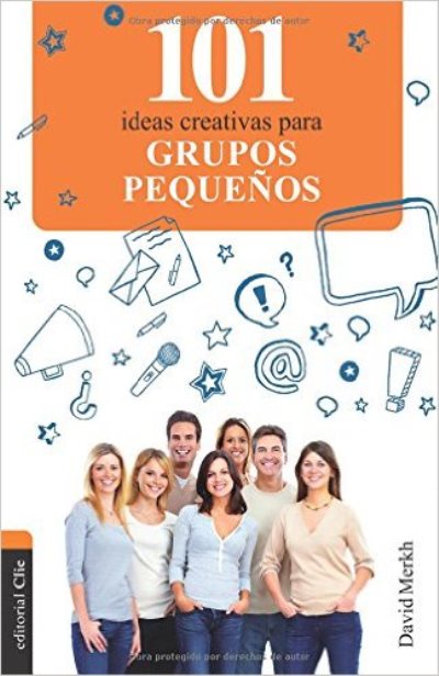 101 Ideas creativas para grupos pequeños